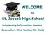 WELCOME. St. Joseph High School. Scholarship Information Session. Counsellors: Mrs. Becker, Mr. Neitz