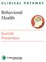 CLINICAL PATHWAY. Behavioral Health. Suicide Prevention